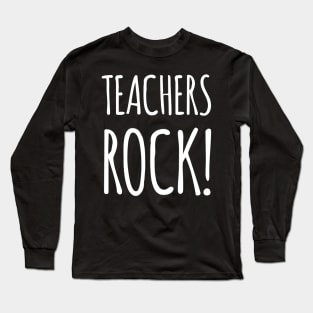 Teachers Rock! Long Sleeve T-Shirt